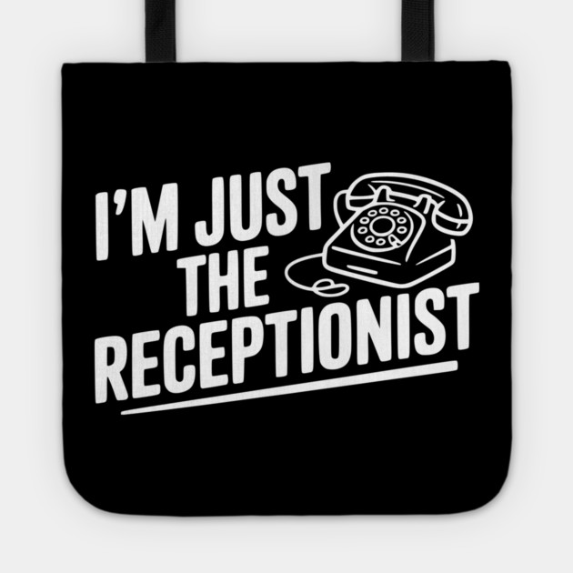 I'm Just the Receptionist Tote by Frank Ring