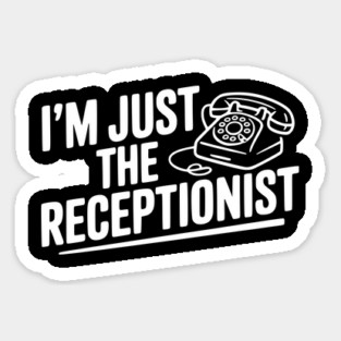 I'm Just the Receptionist Magnet