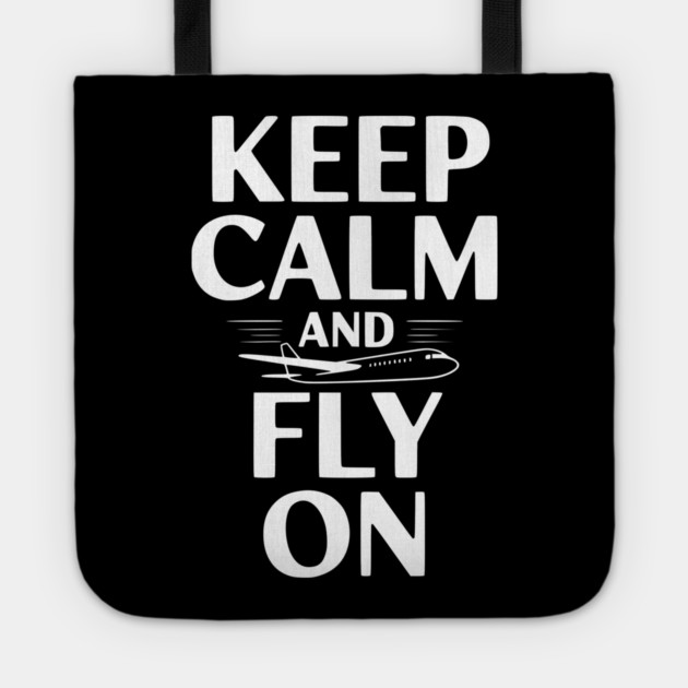 Keep Calm and Fly On Tote by Frank Ring