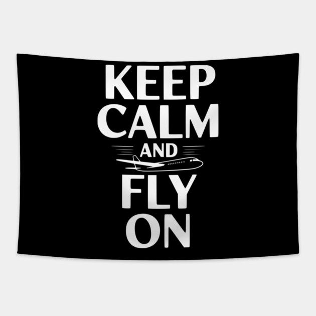 Keep Calm and Fly On Tapestry by Frank Ring