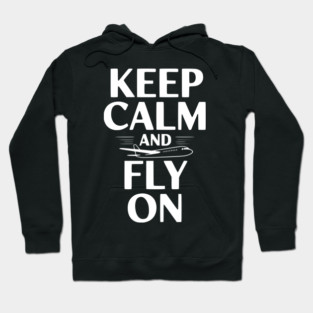 Keep Calm and Fly On Hoodie
