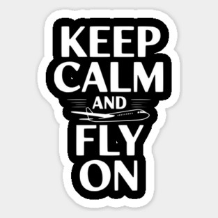 Keep Calm and Fly On Sticker