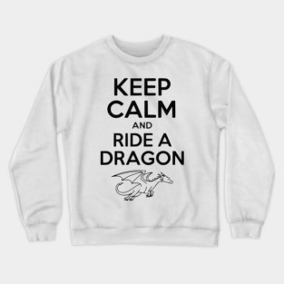 Keep Calm and Ride a Dragon Crewneck Sweatshirt