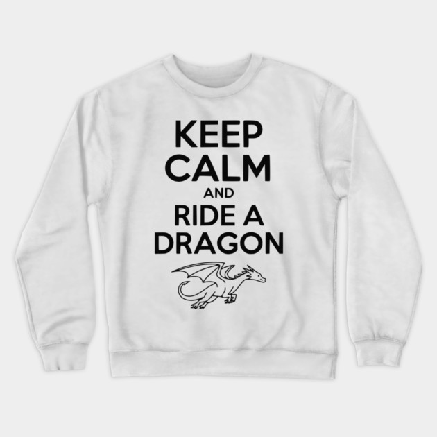 Keep Calm and Ride a Dragon Crewneck Sweatshirt by Frank Ring