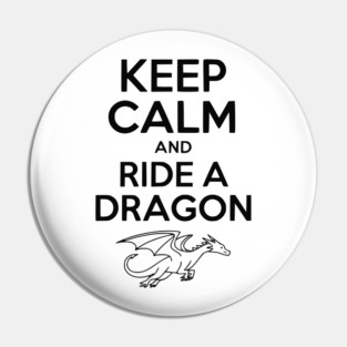 Keep Calm and Ride a Dragon Pin