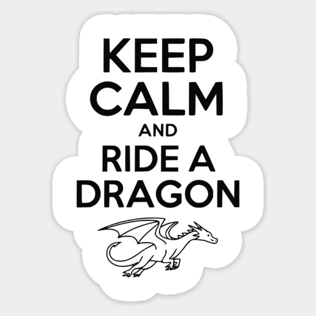 Keep Calm and Ride a Dragon Sticker by Frank Ring