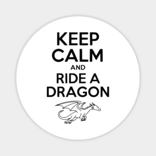 Keep Calm and Ride a Dragon Magnet