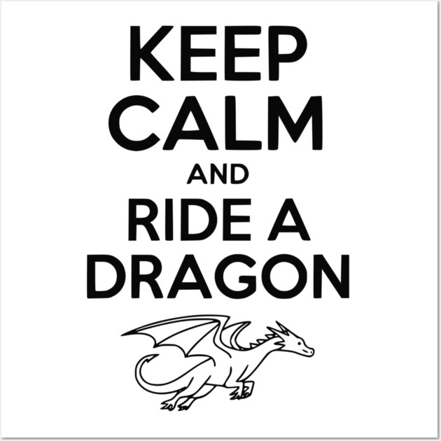 Keep Calm and Ride a Dragon Wall Art by Frank Ring