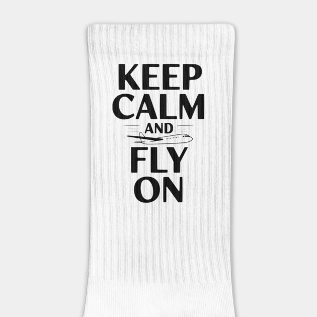 Keep Calm and Fly On by Frank Ring
