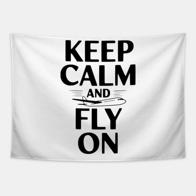 Keep Calm and Fly On Tapestry by Frank Ring
