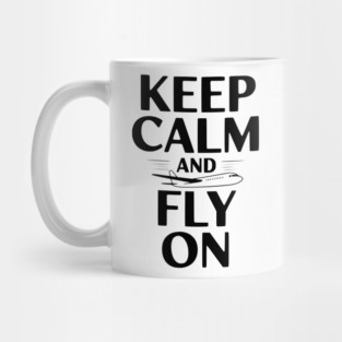 Keep Calm and Fly On Mug