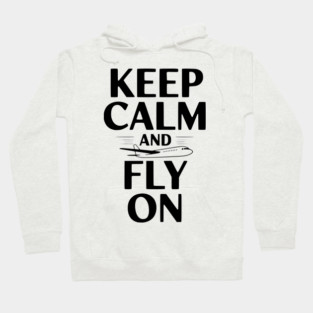 Keep Calm and Fly On Hoodie