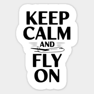 Keep Calm and Fly On Sticker