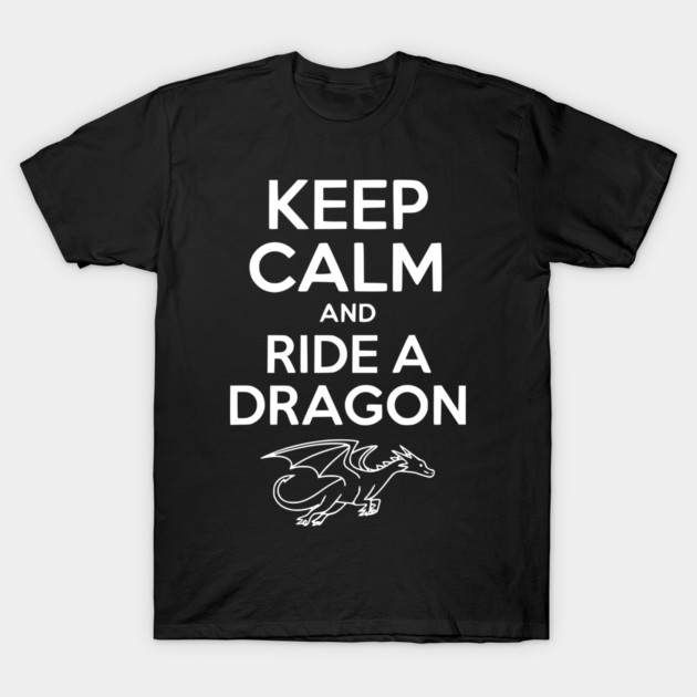 Keep Calm and Ride a Dragon T-Shirt by Frank Ring
