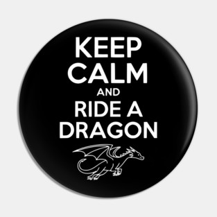 Keep Calm and Ride a Dragon Pin