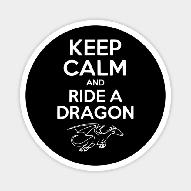 Keep Calm and Ride a Dragon Magnet by Frank Ring