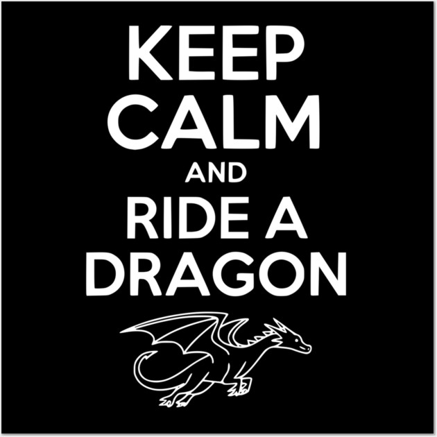 Keep Calm and Ride a Dragon Wall Art by Frank Ring