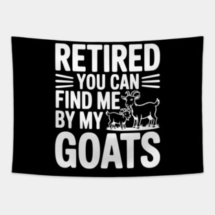 Retired You Can Find Me By My Goats Tapestry