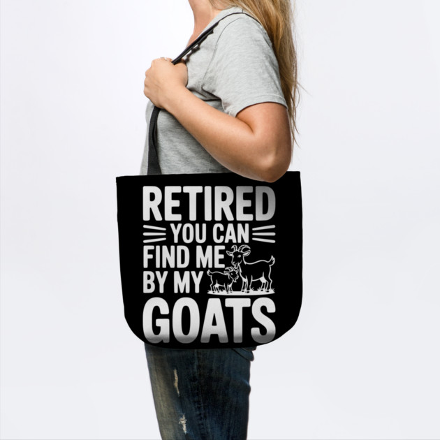 Retired You Can Find Me By My Goats by Frank Ring