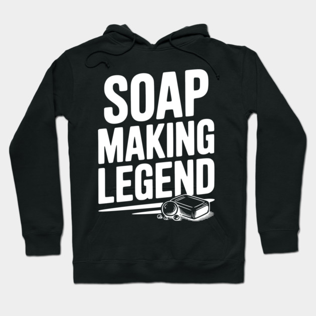 Soap Making Legend Hoodie by Frank Ring