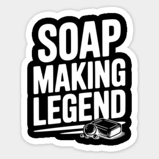 Soap Making Legend Sticker
