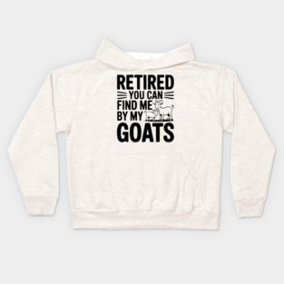 Retired You Can Find Me By My Goats Kids Hoodie