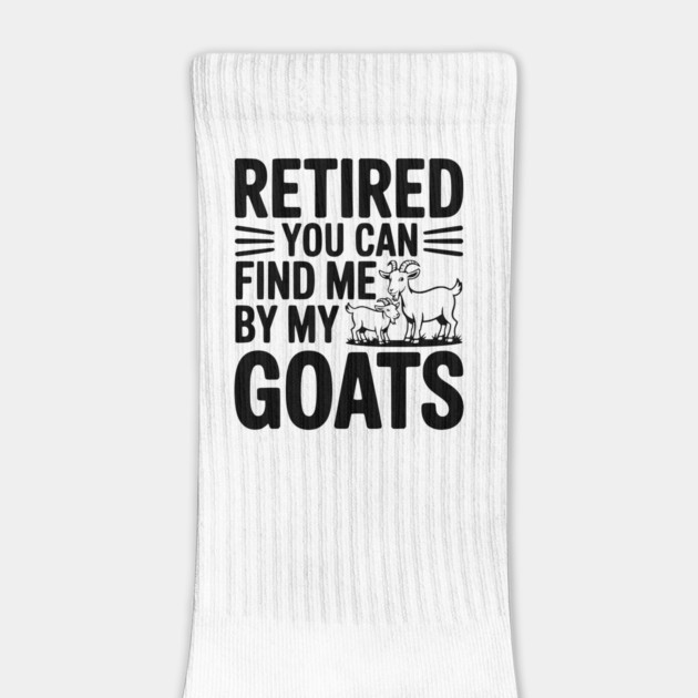 Retired You Can Find Me By My Goats by Frank Ring
