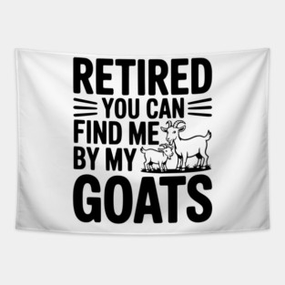 Retired You Can Find Me By My Goats Tapestry