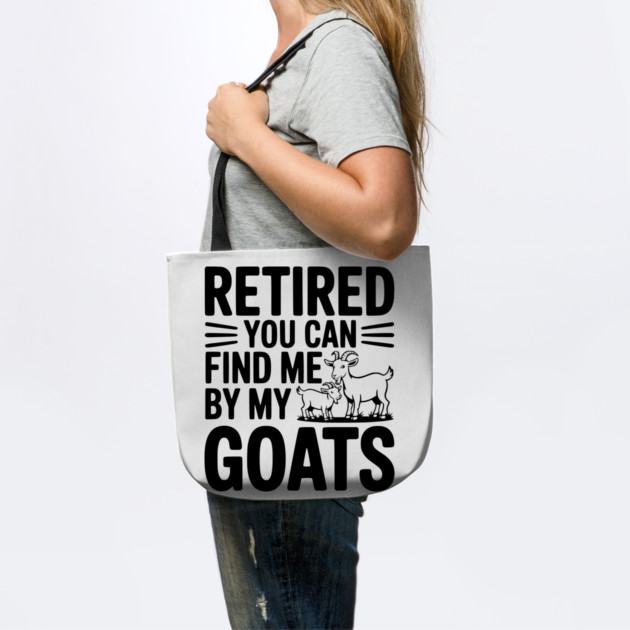 Retired You Can Find Me By My Goats by Frank Ring