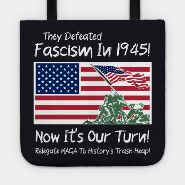 They Defeated Fascism In 1945! Now It's Our Turn! Relegate MAGA To History's Trash Heap! Tote by Charles's Store 8