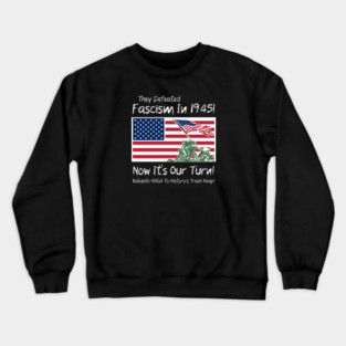 They Defeated Fascism In 1945! Now It's Our Turn! Relegate MAGA To History's Trash Heap! Crewneck Sweatshirt