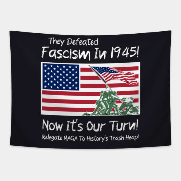 They Defeated Fascism In 1945! Now It's Our Turn! Relegate MAGA To History's Trash Heap! Tapestry by Charles's Store 8