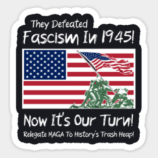 They Defeated Fascism In 1945! Now It's Our Turn! Relegate MAGA To History's Trash Heap! Magnet