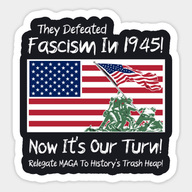 They Defeated Fascism In 1945! Now It's Our Turn! Relegate MAGA To History's Trash Heap! Magnet by Charles's Store 8