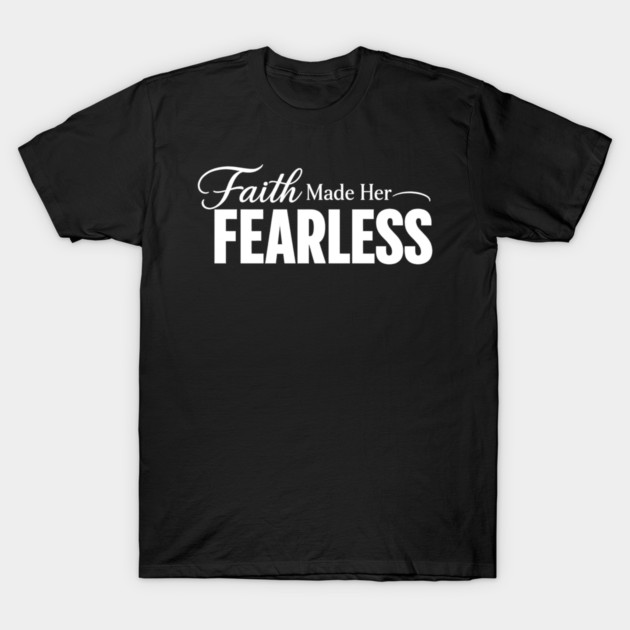 Faith Made Her Fearless Christian Gift T-Shirt by Francisca's Store