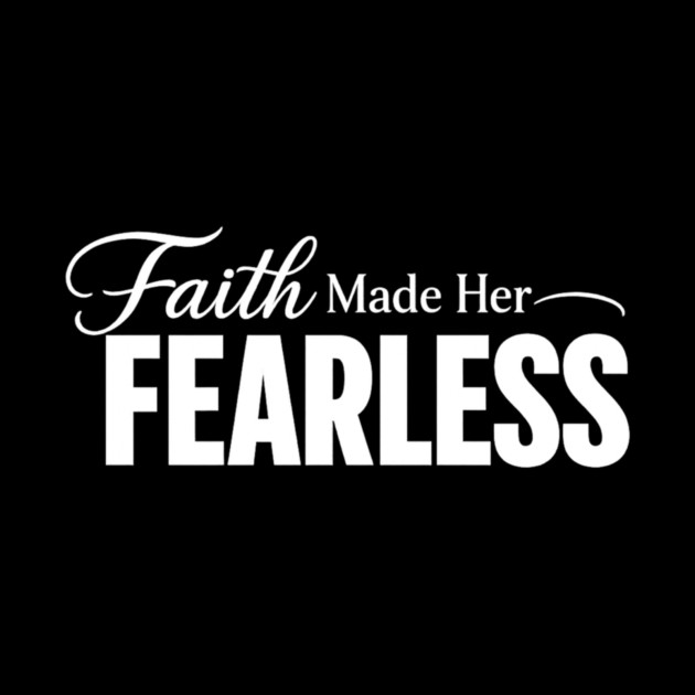 Faith Made Her Fearless Christian Gift by Francisca's Store