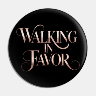 Walking In Favor Christian Gift Pin