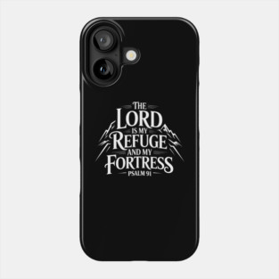 The Lord Is My Refuge and My Fortress Christian Gift Phone Case