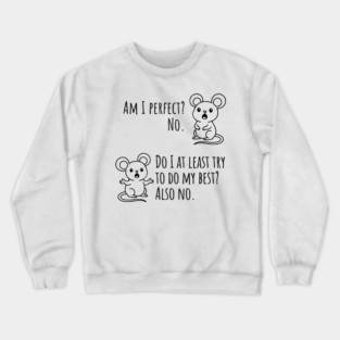 Snarky "Am I Perfect? No." Funny mouse explains Crewneck Sweatshirt