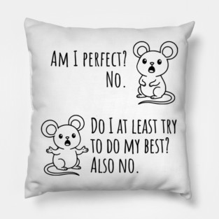 Snarky "Am I Perfect? No." Funny mouse explains Pillow
