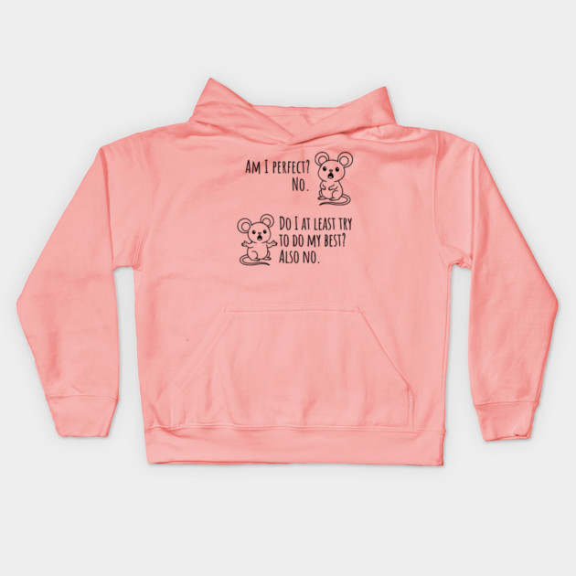 Snarky "Am I Perfect? No." Funny mouse explains Kids Hoodie by Luxinda