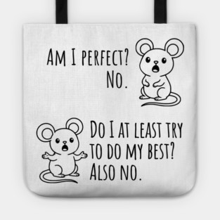 Snarky "Am I Perfect? No." Funny mouse explains Tote