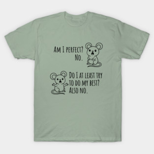 Snarky "Am I Perfect? No." Funny mouse explains T-Shirt