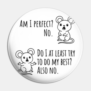 Snarky "Am I Perfect? No." Funny mouse explains Pin