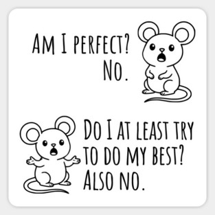Snarky "Am I Perfect? No." Funny mouse explains Magnet