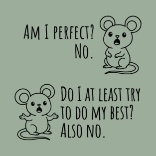 Snarky "Am I Perfect? No." Funny mouse explains T-Shirt