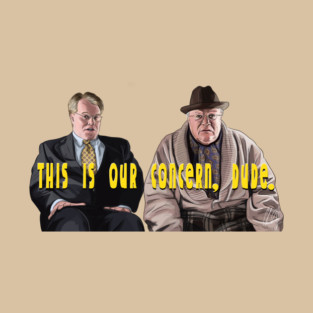 This Is Our Concern, Dude. T-Shirt