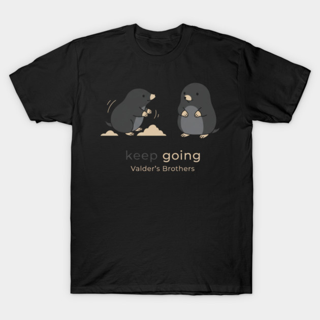 Keep Going – Cute Mole Motivational Quote Animal Design T-Shirt by Valder’s Brothers