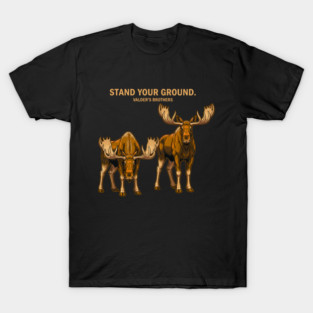 Stand Your Ground – Strong Moose Motivational Quote Animal Design T-Shirt