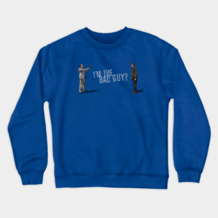 Falling Down: I'm the Bad Guy? Crewneck Sweatshirt